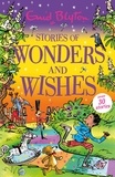 Enid Blyton - Stories of Wonders and Wishes.