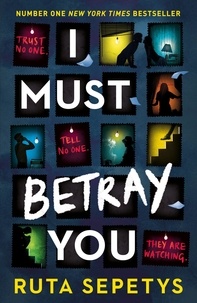 Ruta Sepetys - I Must Betray You.