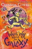 Cressida Cowell - Which Way Round the Galaxy - From the No.1 bestselling author of HOW TO TRAIN YOUR DRAGON.