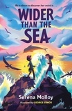 Serena Molloy et George Ermos - Wider Than The Sea - A dyslexia-friendly story of friendship, hope and self-discovery.