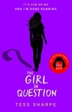 Tess Sharpe - The Girl in Question - The thrilling sequel to The Girls I've Been.