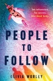 Olivia Worley - People to Follow - a gripping social-media thriller.
