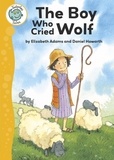 Elizabeth Adams et Daniel Howarth - Aesop's Fables: The Boy Who Cried Wolf - Tadpoles Tales: Aesop's Fables.
