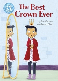 Sue Graves et Farah Shah - The Best Crown Ever - Independent Reading Blue 4.