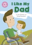Sue Graves et Andy Rowland - I Like My Dad - Independent Reading Pink 1A.