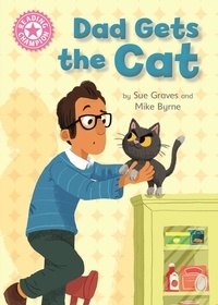 Sue Graves et Mike Byrne - Dad Gets the Cat - Independent Reading Pink 1A.