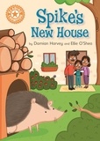 Damian Harvey et Ellie O'Shea - Spike's New House - Independent Reading Orange 6.