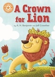 A.H. Benjamin et Jeff Crowther - A Crown for Lion - Independent Reading Orange 6.