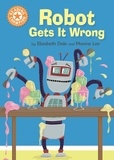 Elizabeth Dale et Maxine Lee - Robot Gets It Wrong - Independent Reading Orange 6.