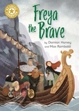 Damian Harvey et Max Rambaldi - Freya the Brave - Independent Reading Gold 9.