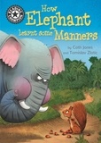 Cath Jones et Tomislav Zlatic - How Elephant Learnt Some Manners - Independent Reading 12.