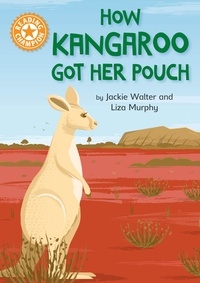 Jackie Walter - How Kangaroo Got Her Pouch - Independent Reading Orange 6.
