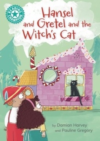 Damian Harvey et Pauline Gregory - Hansel and Gretel and the Witch's Cat - Independent Reading Turquoise 7.