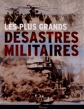 Michael Haskew - Les plus grands désastres militaires.