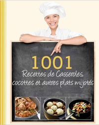  Parragon - 1001 recettes de casseroles, cocotte et autres plats mijotés.