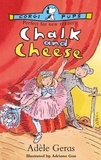 Adèle Geras - Chalk &amp; Cheese.
