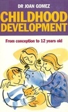Joan Gomez - Childhood Development - From Conception to 12 years old.