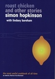 Lindsey Bareham et Simon Hopkinson - Roast Chicken and Other Stories.