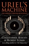 Christopher Knight et Robert Lomas - Uriel's Machine - Reconstructing the Disaster Behind Human History.