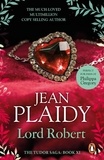 Jean Plaidy - Lord Robert - (The Tudor Saga: 11): the passionate story of Elizabeth I's one great love affair magically brought to life by the Queen of British historical fiction.