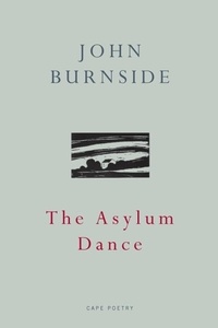 John Burnside - The Asylum Dance.