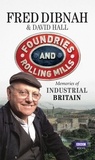 David Hall et Fred Dibnah - Foundries and Rolling Mills - Memories of Industrial Britain.