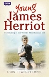 John Lewis-Stempel - Young James Herriot - The Making of the World’s Most Famous Vet.