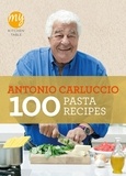 Antonio Carluccio - My Kitchen Table: 100 Pasta Recipes.