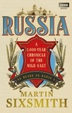 Martin Sixsmith - Russia - A 1,000-Year Chronicle of the Wild East.
