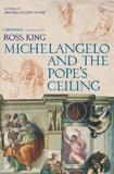 Ross King - Michelangelo and the Pope's Ceiling.