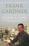 Frank Gardner - Blood and Sand - The BBC security correspondent’s own extraordinary and inspiring story.
