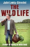 John Lewis-Stempel - The Wild Life - A Year of Living on Wild Food.
