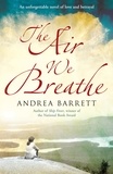 Andrea Barrett - The Air We Breathe.