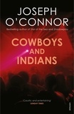 Joseph O'Connor - Cowboys and Indians.