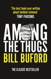 Bill Buford - Among The Thugs.