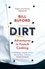 Bill Buford - Dirt - Adventures in French Cooking from the bestselling author of Heat.