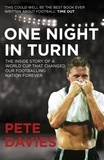 Pete Davies - One Night in Turin - The Inside Story of a World Cup that Changed our Footballing Nation Forever.