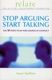 Susan Quilliam - Stop Arguing, Start Talking - The 10 Point Plan for Couples in Conflict.