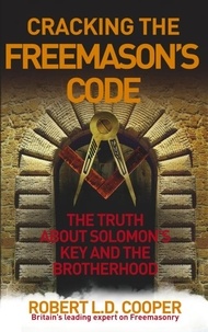 Robert Cooper - Cracking the Freemason's Code - The Truth About Solomon's Key and the Brotherhood.