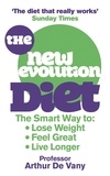 Arthur De Vany - The New Evolution Diet - The Smart Way to Lose Weight, Feel Great and Live Longer.