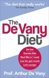 Arthur De Vany - The De Vany Diet - Eat lots, exercise little; shed 5lbs in 1 week, lose fat; gain muscle, look younger; feel stronger.