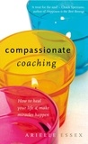 Arielle Essex - Compassionate Coaching - How to Heal Your Life and Make Miracles Happen.