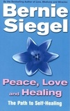 Bernie Siegel - Peace, Love And Healing.