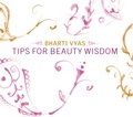 Bharti Vyas - Tips For Beauty Wisdom.