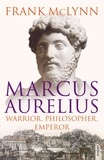 Frank McLynn - Marcus Aurelius - Warrior, Philosopher, Emperor.