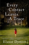 Elanor Dymott - Every Contact Leaves A Trace.