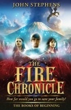 John Stephens - The Fire Chronicle: The Books of Beginning 2.