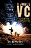 John Wilsey et John Keegan - H Jones VC - The Life &amp; Death of an Unusual Hero.