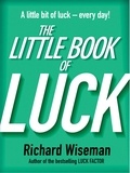 Richard Wiseman - The Little Book Of Luck.