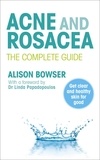 Alison Bowser - Acne and Rosacea - The Complete Guide.